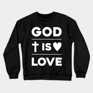 God Is Love Crewneck Sweatshirt